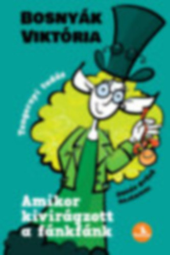 Bosny�k Vikt�ria, Czirbeszn� Ign�cz �va - 2 db Nyelvkincst�r: Amikor kivir�gzott a f�nkf�nk + Feladatgy�jtem�ny