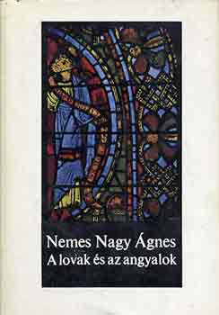 Nemes Nagy �gnes - A lovak �s az angyalok