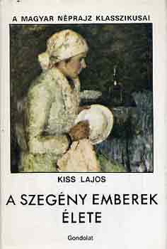 Kiss Lajos - A szegny emberek lete I-II.