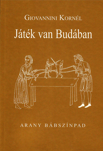 Giovannini Korn�l - J�t�k van Bud�ban - Arany b�bsz�npad