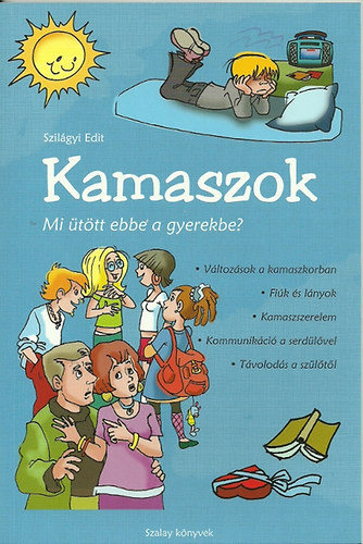 Szilgyi Edit - Kamaszok - Mi ttt ebbe a gyerekbe?