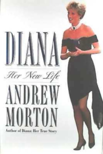 Andrew Morton - Diana: Her New Life