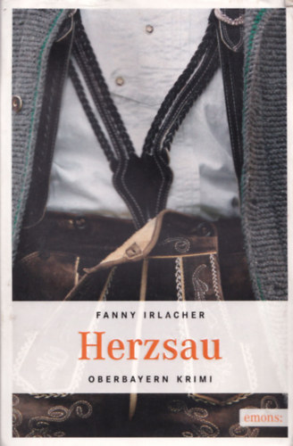 Fanny Irlacher - Herzsau. - (Oberbayern krimi.)