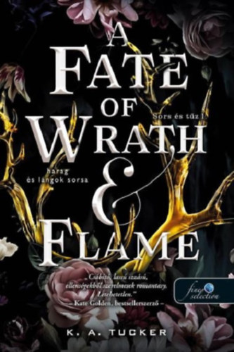 K. A. Tucker - A Fate of Wrath and Flame - Harag �s l�ngok sorsa