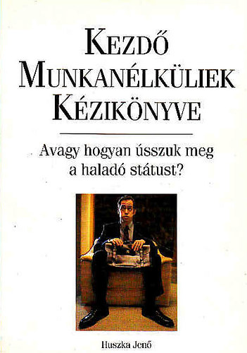 Huszka Jen� - Kezd� munkan�lk�liek k�zik�nyve