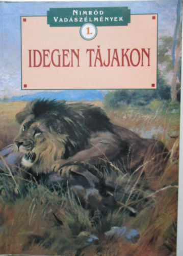 Dnes Istvn  (szerk.) - Idegen tjakon (Nimrd vadszlmnyek 1.)