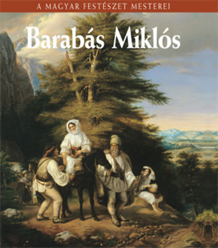 Szvoboda Domnszky Gabriella - Barabs Mikls (A magyar festszet mesterei 10.)