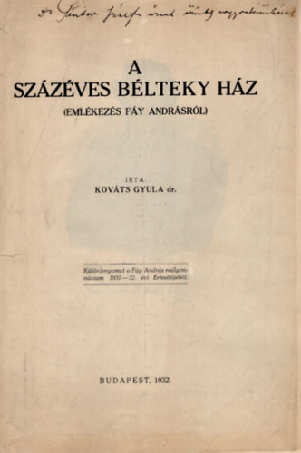 Kovts Gyula dr. - A szzves Blteky hz ( Emlkezs Fy Andrsrl )- Klnlenyomat a Fy Andrs relgimnzim  1931-32. vi rtestjbl- dediklt