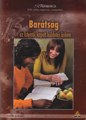 Mark Finley - Bartsg - az Istentl kapott kldets rme - Bibliatanulmnyok 2020. jlius, augusztus, szeptember ( Tanti mellklet )