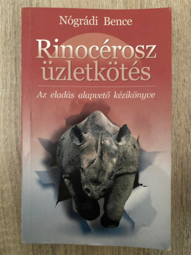 Ngrdi Bence - Rinocrosz zletkts - AZ ELADS ALAPVET KZIKNYVE (Sajt kppel)