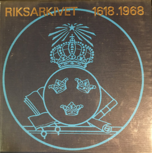 Olof J�gerski�ld - Riksarkivet 1618-1968: Fran Slottsbacken till Fyrverkarbacken