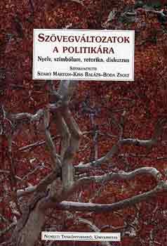 Sz�vegv�ltozatok a politik�ra -Nyelv, szimb�lum, retorika, diskurzus