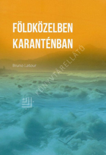Bruno Latour - Földközelben; Karanténban