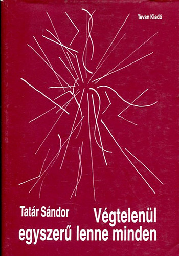 Tatár Sándor - Végtelenül egyszerű lenne minden