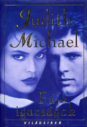 Judith Michael - F�j� igazs�gok + Kegyes hazugs�gok + A szeretet levelei ( 3 k�tet )