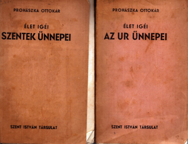 Prohszka Ottokr - 2 db Prohszka Ottokr Az let igi sorozatbl: Az ur nnepei + Szentek nnepei