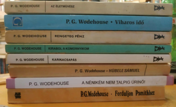 P. G. Wodehouse - 8 db P. G. Wodehouse: A n�nik�m nem talpig �rin�!; Az �letm�v�sz; Forduljon Psmithhez; H�bele S�muel; Karikacsap�s; Kirabol a komornyikom; Rengeteg p�nz; Viharos id�