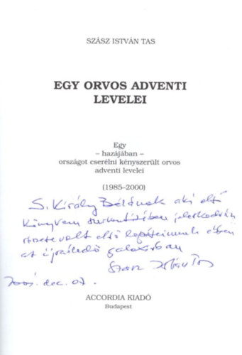 Szsz Istvn Tas - Egy haza kt orszg I-III. ktet: Adventi levelek ( Egy orvos adventi levelei 1985-2000 )  + Trianon sodrsban + Nemzet s kisebbsg keresztje  - dediklt