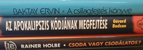 Rainer Holbe, Gérard Bodson Baktay Ervin - 3 db. mű az asztrológia és ezotéria irodalmából: Csoda vagy csodálatos?, Az apokalipszis kódjának megfejtése, A csillagfejtés könyve