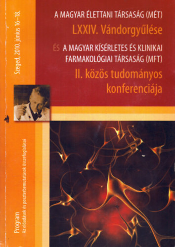 Nincs feltntetve - A Magyar lettani Trsasg (MT) LXXIV. Vndorgylse s a Magyar Ksrletes s Klinikai Framailolgiai Trsasg (MFT) II. kzs tudomnyos konferencija