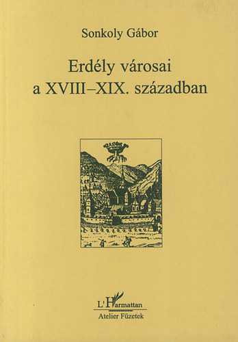 Sonkoly G�bor - Erd�ly v�rosai a XVIII-XIX. sz�zadban