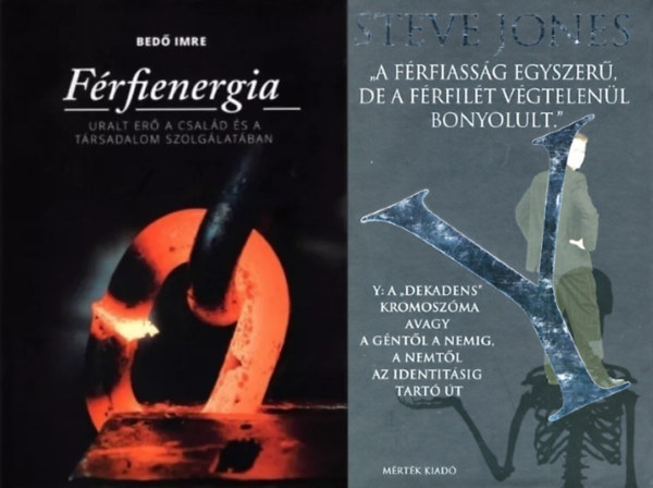Steven Jones Bed Imre - 2 db knyv a frfi princpiumrl: Frfienergia - Uralt er a csald s a trsadalom szolglatban + Y: A ""dekadens"" kromoszma avagy a gntl a nemig, a nemtl az identitsig tart t