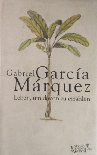 Gabriel García Márquez - Leben, um davon zu erzählen