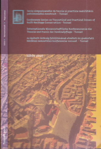 Tusnad 2007 konferencia- Az ptett rksg feljtsnak elmleti s gyakorlati krdsei (Trtneti vrosok tfog vdelme)- tbbnyelv