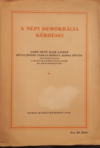 Rajk Lszl, Rvai Jzsef, Farkas Mihly, Kossa Istvn Ger Ern - A npi demokrcia krdsei