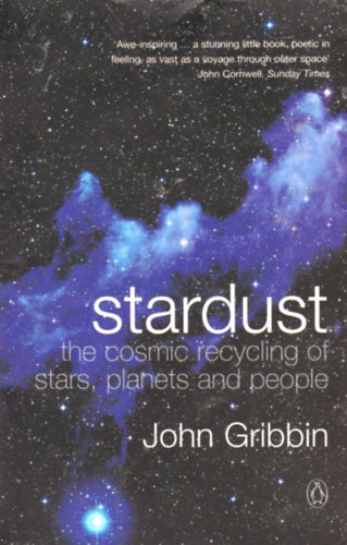 John Gribbin - Stardust: The Cosmic Recycling Of Stars Planets And People