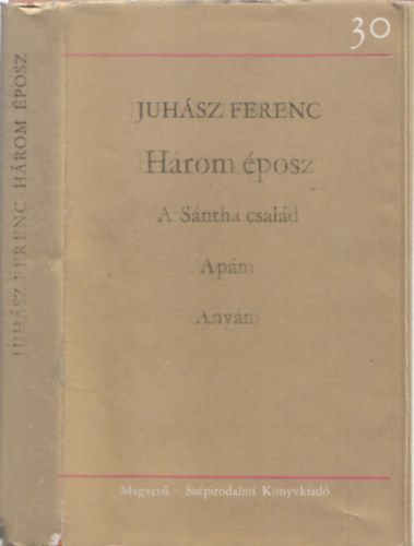 Juhsz Ferenc - Hrom posz (1ktetben) - A Sntha csald + Apm + Anym (DEDIKLT!)