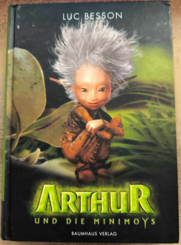 Luc Besson - Arthur und die Minimoys ("Arthur �s a Villang�k" n�met nyelven)