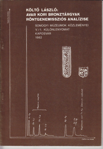 K�lt� L�szl� - Avar kori bronzt�rgyak r�ntgenemisszi�s anal�zise