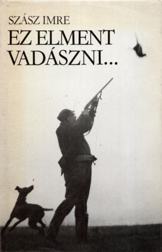 Sz�sz Imre - Ez elment vad�szni...