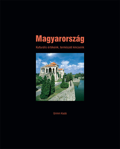 Nagy Botond; Pter Lszl - Magyarorszg - Kulturlis rtkeink, termszeti kincseink