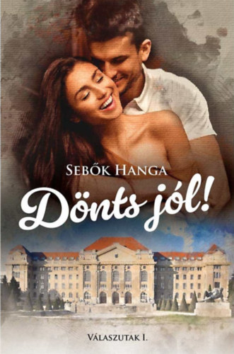 Sebők Hanga - Dönts jól!