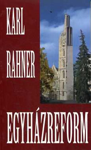 Karl Rahner - Egyh�zreform