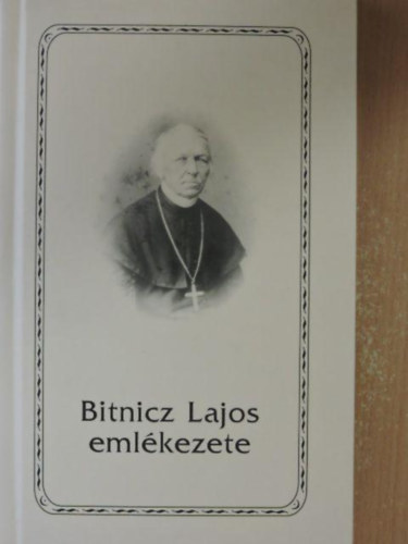 Bitnicz Lajos Papp J�lia - Bitnicz Lajos eml�kezete