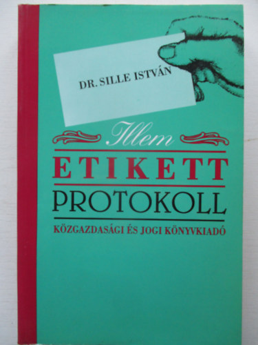 Dr. Sille Istvn - Illem, etikett, protokoll
