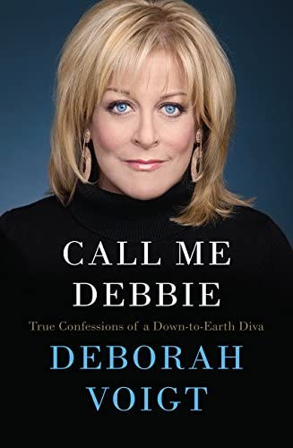 Deborah Voigt - Call Me Debbie: True Confessions of a Down-to-Earth Diva ("H�vj Debbie-nek: Egy f�ldh�zragadt d�va igaz vallom�sai" angol nyelven)
