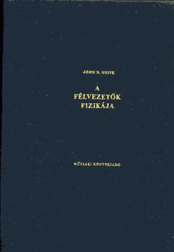 John N. Shive - A félvezetők fizikája