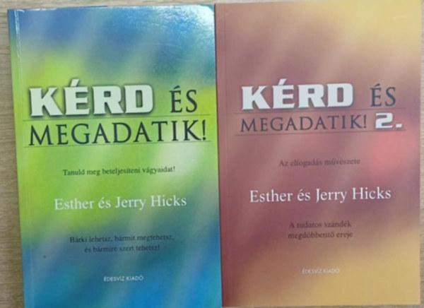Esther és Jerry Hicks - Kérd és Megadatik! 1- 2. Tanuld meg beteljesíteni vágyaidat! - Az elfogadás művészete