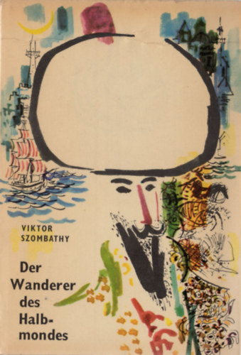 Szombathy Viktor - Der Wanderer des Halbmondes