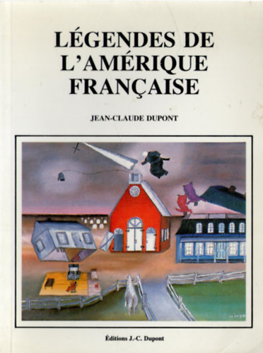 Jean-Claude Dupont - Lgendes de l'Amrique Franaise