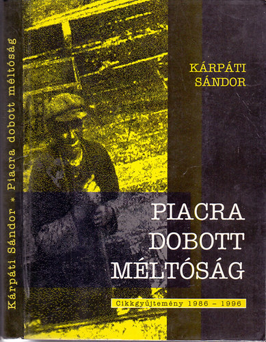 K�rp�ti S�ndor - Piacra dobott m�lt�s�g CIKKGY�JTEM�NY 1986-1996 DEDIK�LT