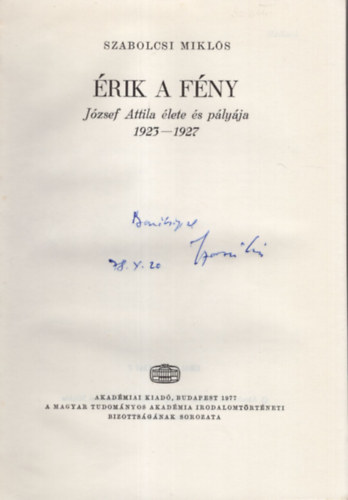 �rik a f�ny- J�zsef Attila �lete �s p�ly�ja 1923-1927 -  Dedik�lt