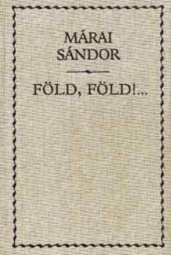 M�rai S�ndor - F�ld, f�ld!...