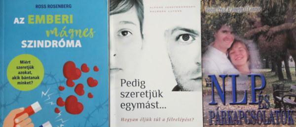 Maureen Luyens Alfons Vansteenwegen, Prior-O'Connor Ross Rosenberg - P�rkapcsolati k�nyvek: Az emberi m�gnes szindr�ma - Mi�rt szeretj�k azokat, akik b�ntanak minket? + Pedig szeretj�k egym�st... - Hogyan �lj�k t�l a f�lrel�p�st? - Hogyan �lj�k t�l a f�lrel�p�st?+ NLP �s p�rkapcsolatok