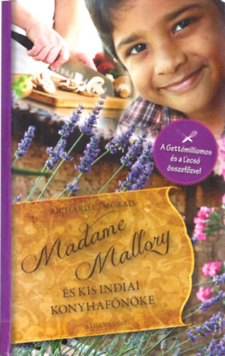 Richardc. Morais - Madame Mallory és kis indiai konyhafőnöke