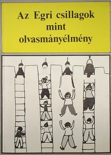 Kats�nyi S�ndor  (szerk.) - Az Egri csillagok mint olvasm�ny�lm�ny - Befogad�svizsg�lat �ltal�nos iskolai tanul�k k�r�ben